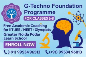 G-Techno Foundation Programme banner offering free academic coaching for IIT-JEE, NEET, and Olympiads for Classes 6 to 8 at Greater Noida Podar Learn School